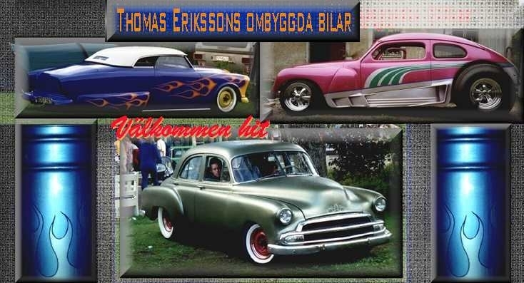 Välkommen till hemsidan Thomas Erikssons ombyggda bilar